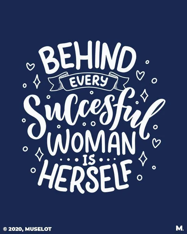 Behind successful women is herself printed t shirts
