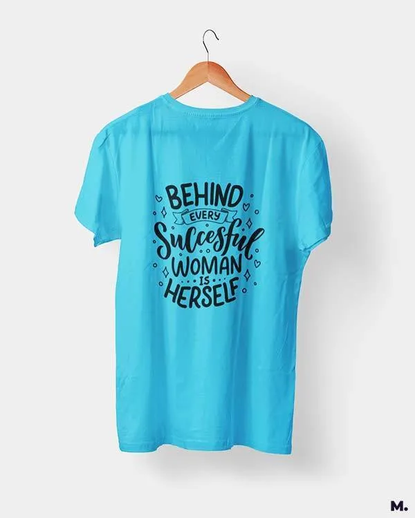 Behind successful women is herself printed t shirts