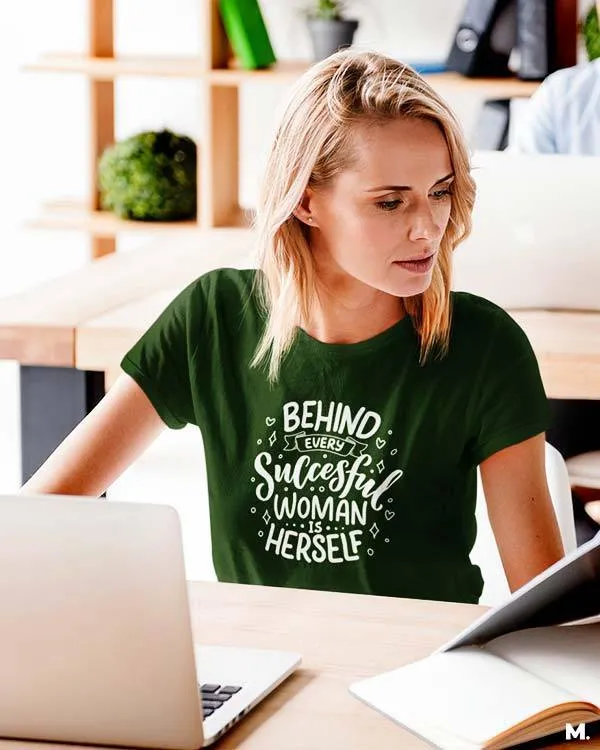 Behind successful women is herself printed t shirts